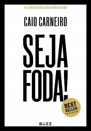 Resumo do Livro Seja Foda! (Caio Carneiro) 1