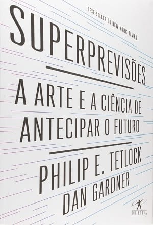 Resumo do Livro Superprevisões (Philip Tetlock)