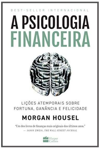 Resumo do Livro A Psicologia Financeira (Morgan Housel) 1