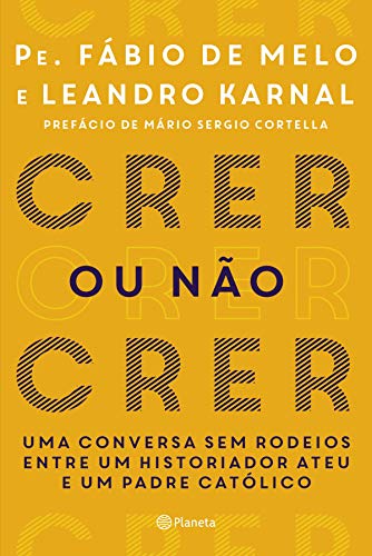 Resumo do Livro Crer ou Não Crer (Leandro Karnal e Fábio de Melo) 1