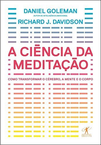 Resumo do Livro A Ciência da Meditação (Daniel Goleman e Richard J. Davidson) 1
