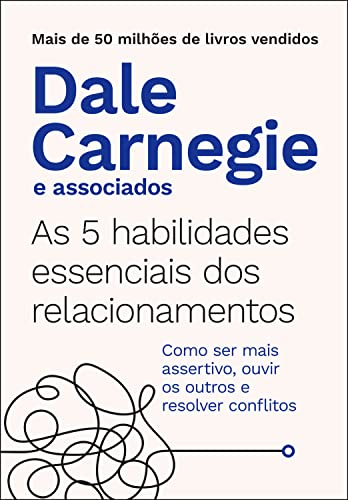 Resumo do Livro As 5 Habilidades Essenciais Dos Relacionamentos (Dale Carnegie) 1