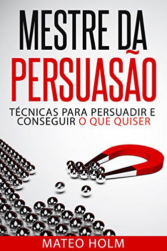 Resumo do Livro Mestre da Persuasão (Mateo Holm) 1