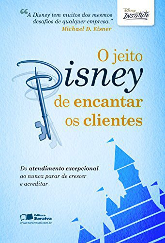 Resumo do Livro O Jeito Disney de Encantar os Clientes (Disney Institute) 1