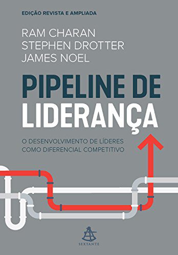 Resumo do Livro Pipeline de Liderança (Ram Charan, Stephen Drotter e James Noel) 1