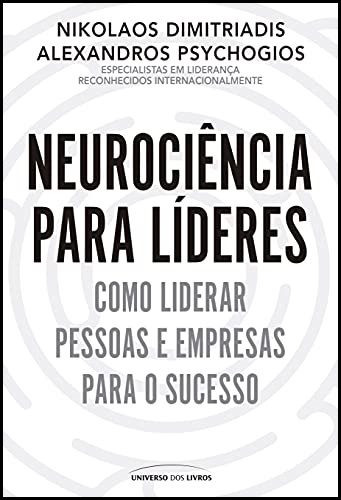 Resumo do Livro Neurociência Para Líderes (Nikolaos Dimitriadis e Alexandros Psychogios) 1