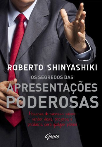 Resumo do Livro Os Segredos Das Apresentações Poderosas (Roberto Shinyashiki) 1