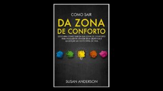 Resumo do Livro Como Sair da Zona de Conforto